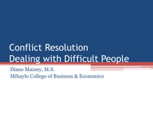 Conflict Resolution Dealing with Difficult People Diane Mazzey, M.S.