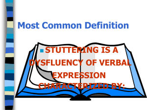 Most Common Definition STUTTERING IS A DYSFLUENCY OF VERBAL EXPRESSION