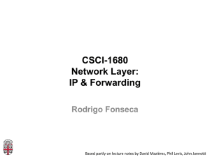 CSCI-1680 Network Layer: IP &amp; Forwarding Rodrigo Fonseca