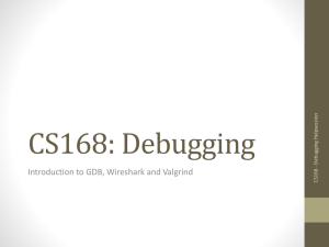 CS168: Debugging Introduction to GDB, Wireshark and Valgrind session elp