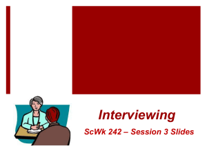Interviewing – Session 3 Slides ScWk 242