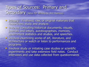 Types of Sources:  Primary and Secondary •