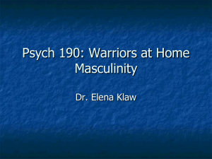 Psych 190: Warriors at Home Masculinity Dr. Elena Klaw