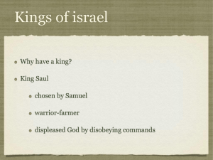 Kings of israel Why have a king? King Saul chosen by Samuel