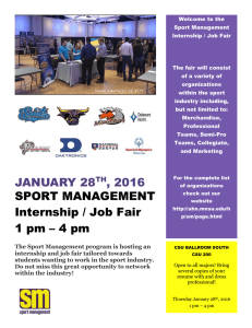 Welcome to the Sport Management Internship / Job Fair The fair will consist