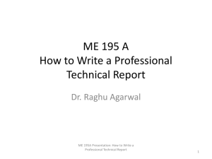 ME 195 A How to Write a Professional Technical Report Dr. Raghu Agarwal