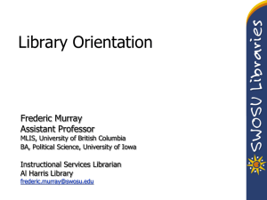 Library Orientation Frederic Murray Assistant Professor Instructional Services Librarian