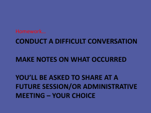 CONDUCT A DIFFICULT CONVERSATION MAKE NOTES ON WHAT OCCURRED FUTURE SESSION/OR ADMINISTRATIVE