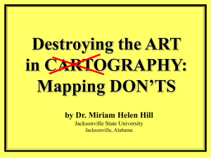 Destroying the ART in CARTOGRAPHY: Mapping DON’TS by Dr. Miriam Helen Hill