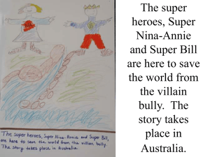 The super heroes, Super Nina-Annie and Super Bill