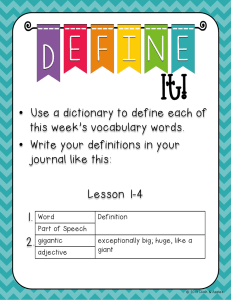 • Use a dictionary to define each of this week`s vocabulary words