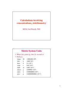 Calculations involving concentrations, stoichiometry Metric System