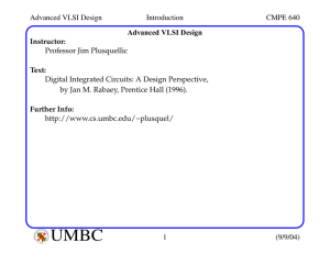 Advanced VLSI Design Introduction CMPE 640 1 (9/9/04) Advanced