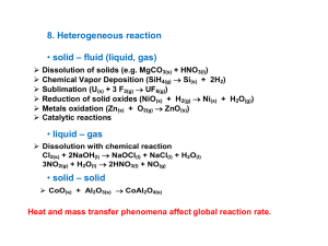 8. Heterogeneous reaction • solid – fluid (liquid, gas) • liquid – gas