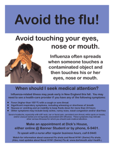 Avoid touching your eyes, nose or mouth. Influenza often spreads