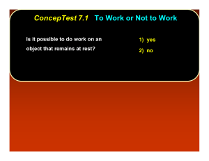 ConcepTest 7.1 To Work or Not to Work