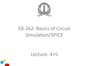 E8-262: Basics of Circuit Simulation/SPICE Lecture: 4+5