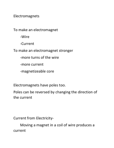 Electromagnets To make an electromagnet -Wire