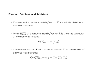 Random Vectors and Matrices • Elements of a random matrix/vector