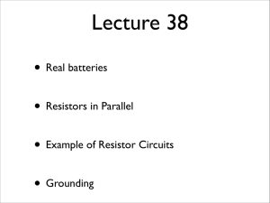 • Real batteries • Resistors in Parallel • Example of Resistor Circuits