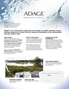 Adage™ is an “ultra-short” progressive lens design for smaller