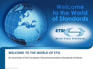 WELCOME TO THE WORLD OF ETSI An overview of the European