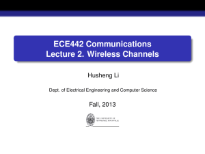 ECE442 Communications Lecture 2. Wireless Channels