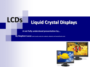 LCDs Liquid Crystal Displays the LSD of the of the nematic