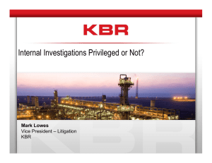 I t l I ti ti P i il d N t? Internal Investigations Privileged or Not?