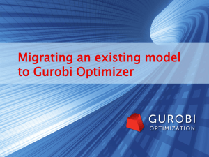 PowerPoint Slides: Migrating an Existing Model to Gurobi Optimizer