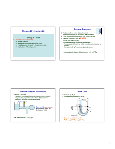 Physics 201, Lecture 26 Review: Pressure Review: Pascal`s