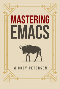 Mastering emacs - Mickey Petersen