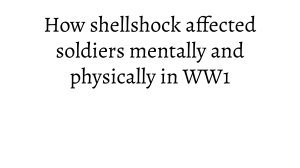 How shellshocked affected soldiers mentally and physically in ww1