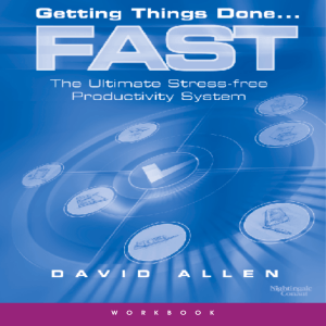 David Allen - Getting Things Done Fast Workbook (2001, Nightengale Conant) - libgen.lc