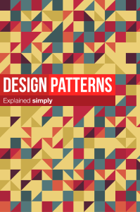 Design Patterns Explained Simply