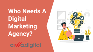 Who Needs A Digital Marketing Agency?