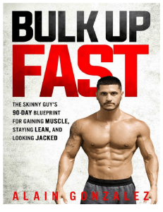 Bulk Up Fast The Skinny Guys 90-Day Blueprint for Gaining Muscle, Staying Lean, and Looking Jacked by Alain Gonzalez (z-lib.org)
