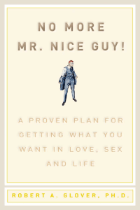 MAIN - Robert A. Glover - No More Mr Nice Guy  A Proven Plan for Getting What You Want in Love, Sex, and Life-Running Press (2003)