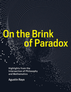 AgustÃ Â n Rayo - On the Brink of Paradox  Highlights from the Intersection of Philosophy and Mathematics (The MIT Press) (2019, The MIT Press) - libgen.li