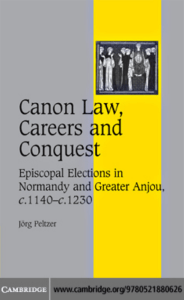 Canon Law, Careers and Conquest Episcopal Elections in Normandy and Greater Anjou, c.1140-c.1230 by Jörg Peltzer (z-lib.org)