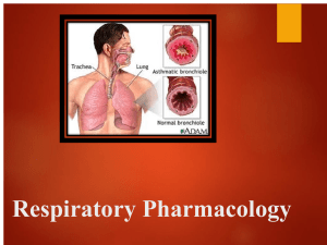 Lecture 10. Pharmacolog of the Respiratory 1 (2)
