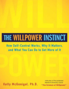 The Willpower Instinct How Self-Control Works, Why It Matters, and What You Can Do To Get More of It by McGonigal, Kelly (z-lib.org)