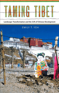 Taming Tibet landscape transformation and the gift of Chinese development (Emily T. Yeh) 