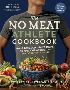 The No Meat Athlete Cookbook  Whole Food, Plant-Based Recipes to Fuel Your Workouts―and the Rest of Your Life - PDF Room