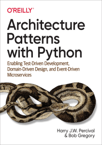 Architecture Patterns with Python Enabling Test Driven Development