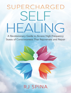 RJ Spina - Supercharged Self-Healing  A Revolutionary Guide to Access High-Frequency States of Consciousness That Rejuvenate and Repair-Llewellyn Publications (2021) (1)