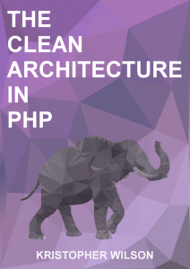 The Clean Architecture in PHP Kristopher Wilson