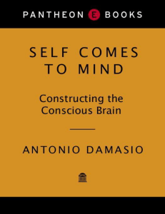 Antonio Damasio - Self Comes to Mind  Constructing the Conscious Brain (2010, Pantheon Books)