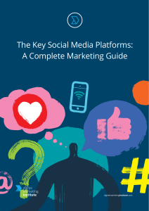 The Key Social Media Platforms - A Complete Marketing Guide