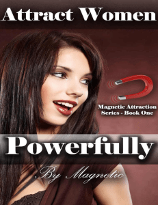 Attract Women Powerfully Better Than Any PUA Books How to Attract Women Magnetically and Find a Girlfriend Who is Amazing by Magnetic (z-lib.org).epub